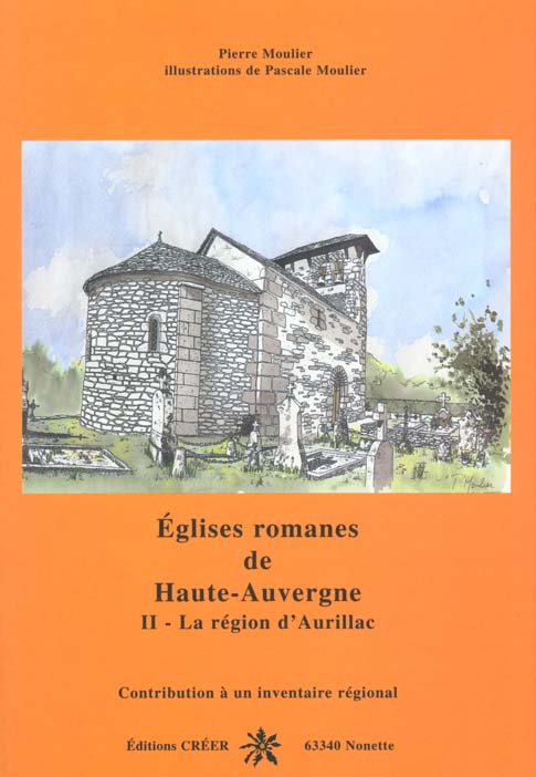 EGLISES ROMANES DE HAUTE AUVERGNE - TOME 2 - L'AURILLACOIS
