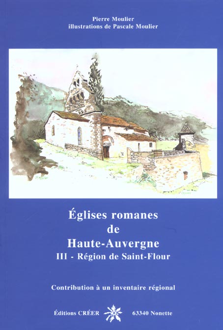 EGLISES ROMANES DE HAUTE AUVERGNE -TOME 3- REGION DE SAINT-FLOUR