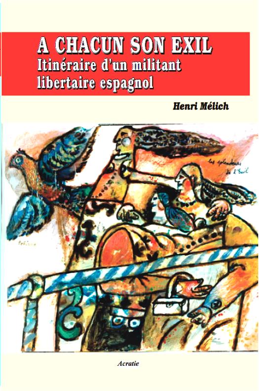 A CHACUN SON EXIL - ITINERAIRE D'UN MILITANT LIBERTAIRE ESPAGNOL