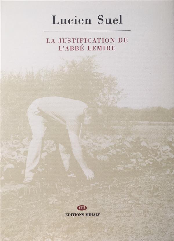 LA JUSTIFICATION DE L'ABBE LEMIRE - POEME EN QUARANTE-DEUX EPISODES