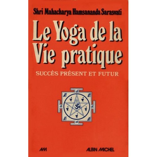 LE YOGA DE LA VIE PRATIQUE. SUCCES PRESENT ET FUTUR