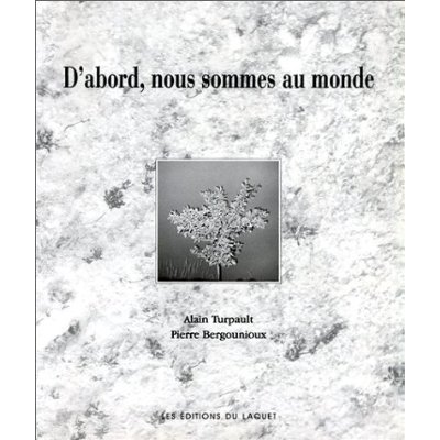 D'ABORD NOUS SOMMES AU MONDE