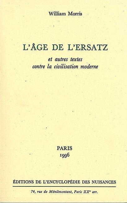 L' AGE DE L'ERSATZ - ET AUTRES TEXTES CONTRE LA CIVILISATION MODERNE