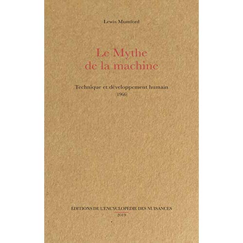 LE MYTHE DE LA MACHINE - TECHNIQUE ET DEVELOPPEMENT HUMAIN