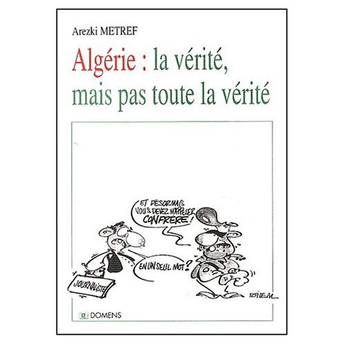 ALGERIE : LA VERITE, MAIS PAS TOUTE LA VERITE