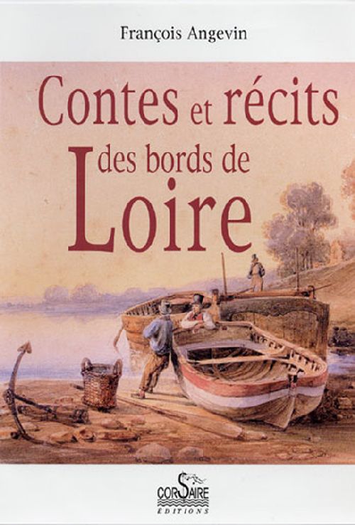 CONTES ET RECITS DES BORDS DE LOIRE