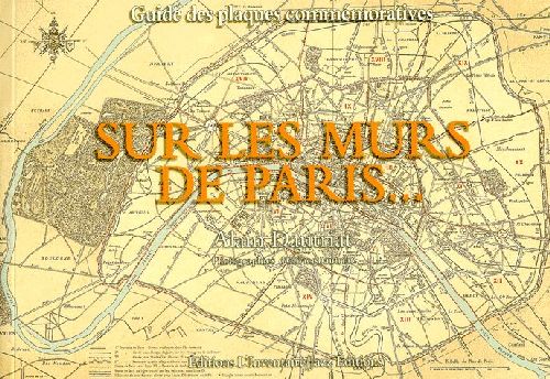 SUR LES MURS DE PARIS - GUIDE DES PLAQUES COMMEMORATIVES