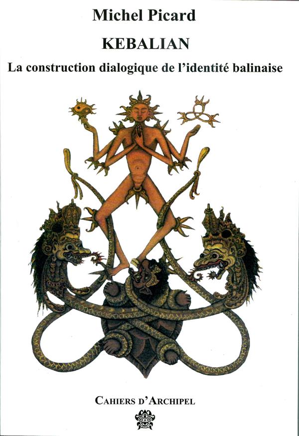 KEBALIAN. LA CONSTRUCTION DIALOGIQUE DE L'IDENTITE BALINAISE