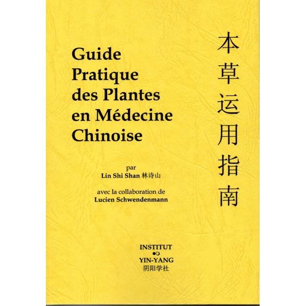 GUIDE PRATIQUE DES PLANTES EN MEDECINE CHINOISE