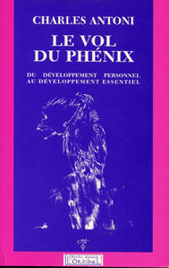 LE VOL DU PHENIX - - DU DEVELOPPEMENT PERSONNEL AU DEVELOPPEMENT ESSENTIEL