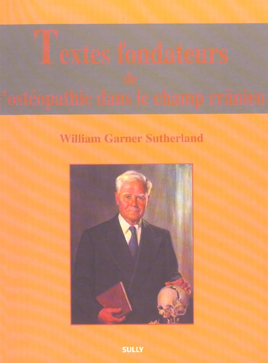 TEXTES FONDATEURS DE L'OSTEOPATHIE DANS LE CHAMP CRANIEN
