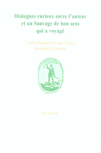 DIALOGUE CURIEUX ENTRE L'AUTEUR ET UN SAUVAGE DE BON SENS QUI A VOYAGE