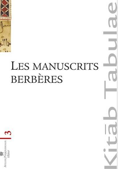 LES MANUSCRITS BERBERES AU MAGHREB ET DANS LES COLLECTIONS EUROPEENNES - LOCALISATION, IDENTIFICATIO