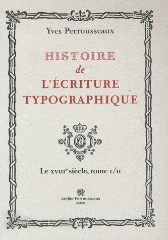 HISTOIRE DE L'ECRITURE TYPOGRAPHIQUE - 2, 1 - HISTOIRE DE L'ECRITURE TYPOGRAPHIQUE - II - LE XVIIIE