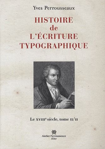 HISTOIRE DE L'ECRITURE TYPOGRAPHIQUE TOME II/II