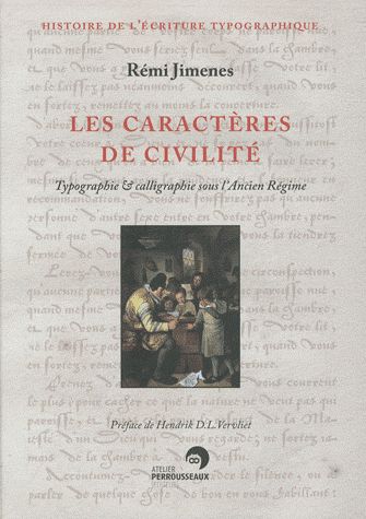 LES CARACTERES DE CIVILITE - TYPOGRAPHIE & CALLIGRAPHIE SOUS L'ANCIEN REGIME, FRANCE, XVIE-XIXE SIEC