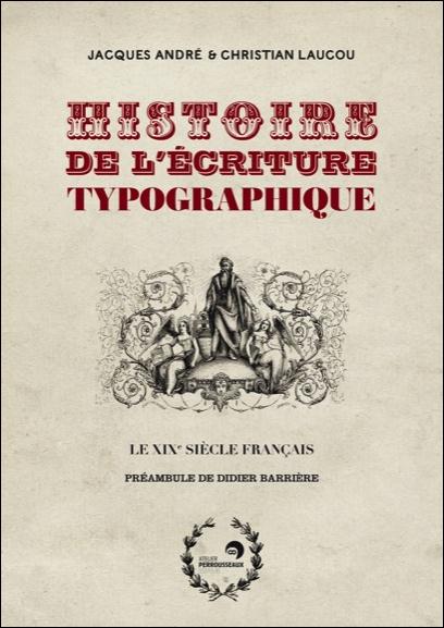 HISTOIRE DE L'ECRITURE TYPOGRAPHIQUE : LE XIXE SIECLE FRANCAIS