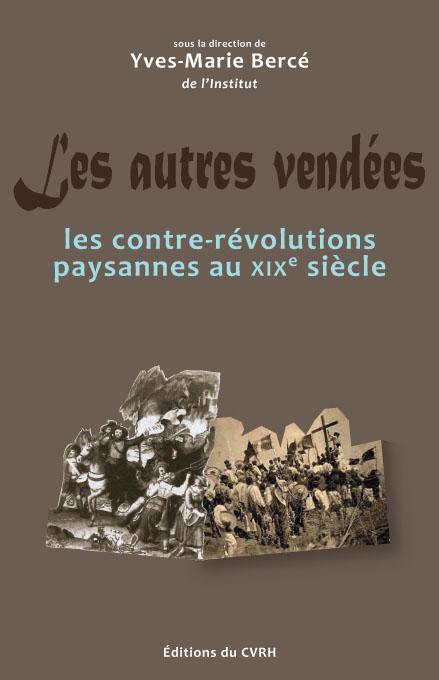 AUTRES VENDEES - LES CONTRE-REVOLUTIONS PAYSANNES AU XIXE SIECLE