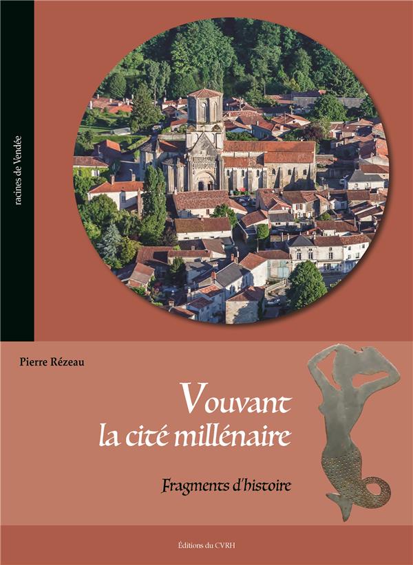 VOUVANT LA CITE MILLENAIRE - FRAGMENTS D'HISTOIRE