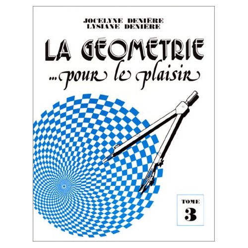 LA GEOMETRIE POUR LE PLAISIR T3
