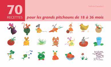 70 RECETTES POUR LES GRANDS PITCHOUNS DE 18 A 36 MOIS