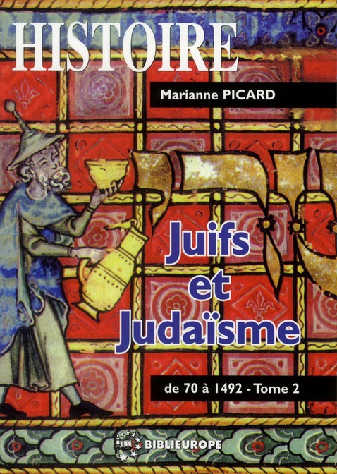 JUIFS ET JUDAISME TOME 2 (DE -70 A +1492)