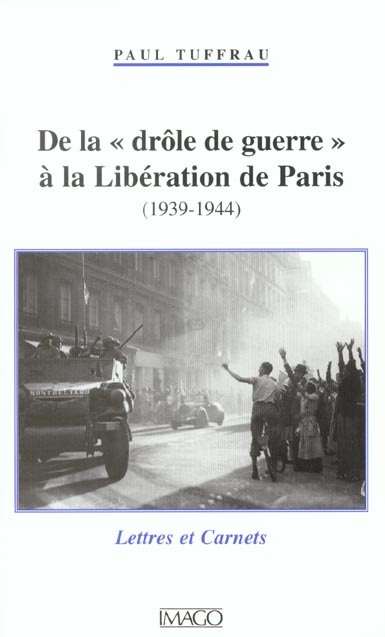 DE LA DROLE DE GUERRE A LA LIBERATION DE PARIS (1939-1944)