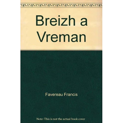 BREIZH A-VREMAN - HOR SEVENADUR, HOR YEZH, HOR BREIZHADELEZH