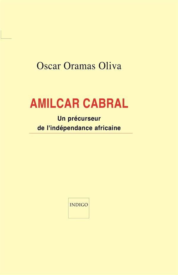 AMILCAR CABRAL - UN PRECURSEUR DE L'INDEPENDANCE AFRICAINE