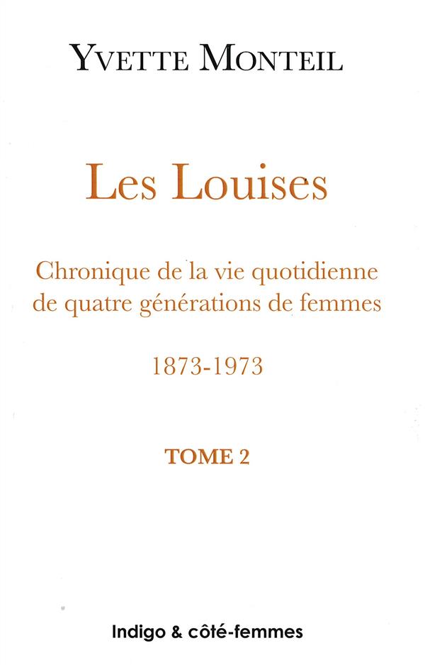 LES LOUISES (TOME 2) - CHRONIQUES DE LA VIE QUOTIDIENNE DE QUATRE GENERATIONS DE FEMMES - 1873-1973