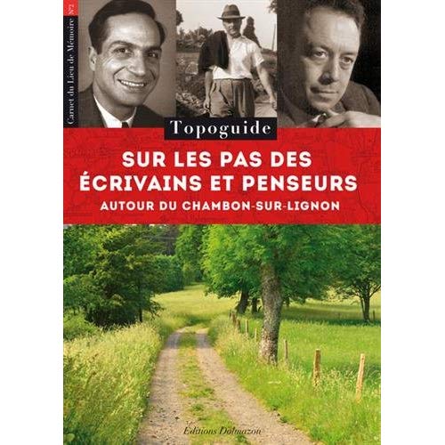 SUR LES PAS DES ECRIVAINS ET PENSEURS AUTOUR DU CHAMBON-SUR-LIGNON