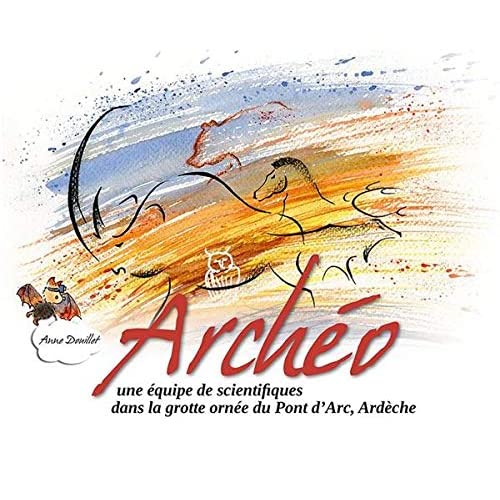 ARCHEO - UNE EQUIPE DE SCIENTIFIQUES DANS LA GROTTE ORNEE DU PONT D'ARC, ARDECHE