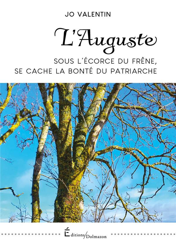 L'AUGUSTE - SOUS L'ECORCE DU FRENE, SE CACHE LA BONTE DU PATRIARCHE