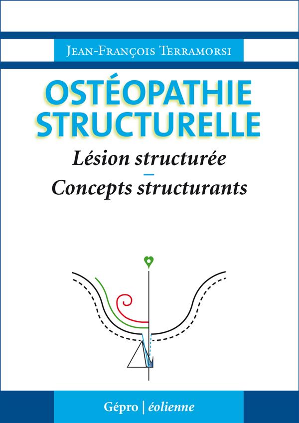 OSTEOPATHIE STRUCTURELLE : LESION STRUCTUREE, CONCEPTS STRUCTURANTS