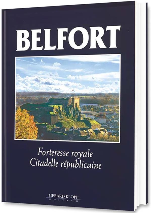 BELFORT - FORTERESSE ROYALE - CITADELLE REPUBLICAINE