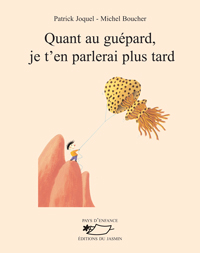QUANT AU GUEPARD, JE T'EN PARLERAI PLUS TARD