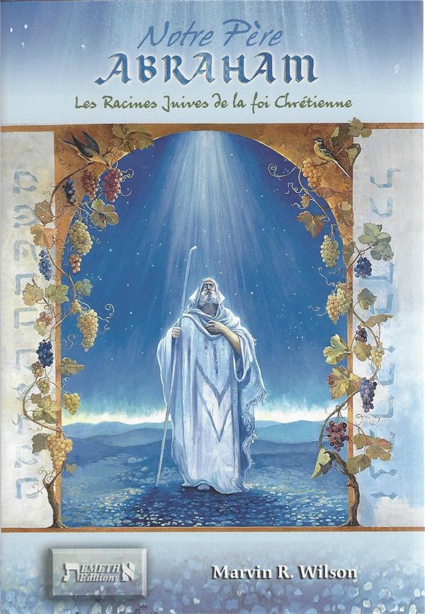 NOTRE PERE ABRAHAM - LES RACINES JUIVES DE LA FOI CHRETIENNE