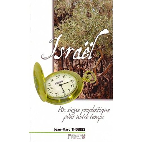 ISRAEL - UN SIGNE PROPHETIQUE POUR NOTRE TEMPS