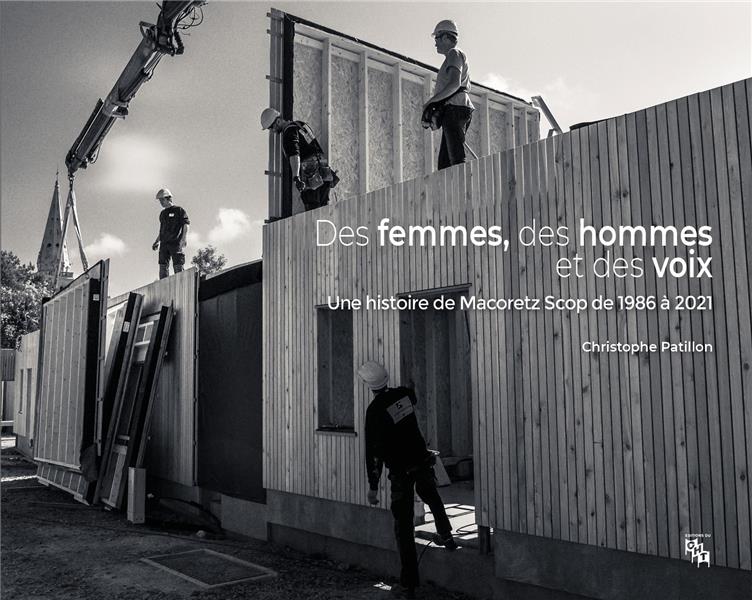 DES FEMMES, DES HOMMES ET DES VOIX - UNE HISTOIRE DE MACORETZ SCOP (1986-2021)