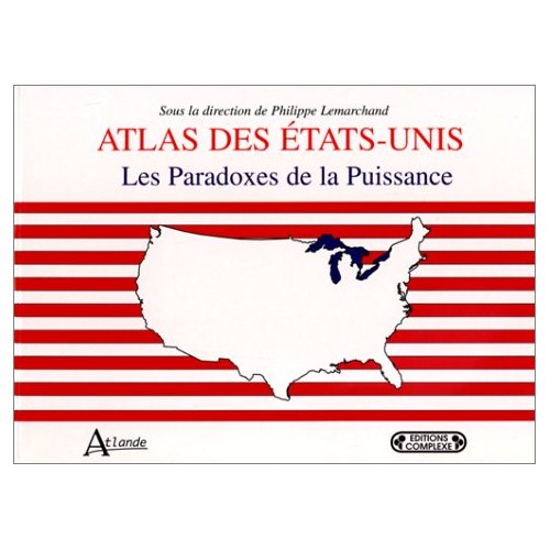 ATLAS DES ETATS-UNIS, LES PARADOXES DE LA PUISSANCE