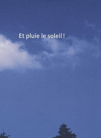 ET PLUIE LE SOLEIL! / CECILE BART
