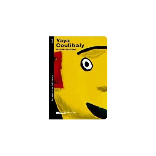 YAYA COULIBALY MARIONNETTISTE (LES CARNETS DE LA CREATION)