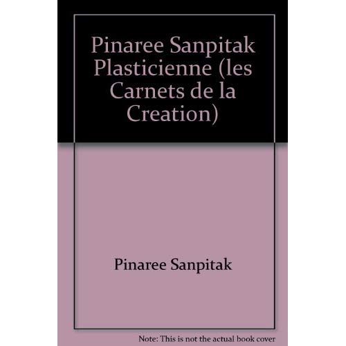PINAREE SANPITAK PLASTICIENNE (LES CARNETS DE LA CREATION)