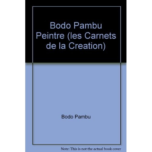 BODO PAMBU PEINTRE (LES CARNETS DE LA CREATION)