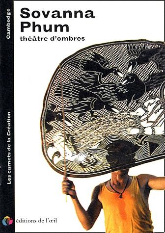 SOVANNA PHUM THEATRE D'OMBRE (CARNETS DE LA CREATON)