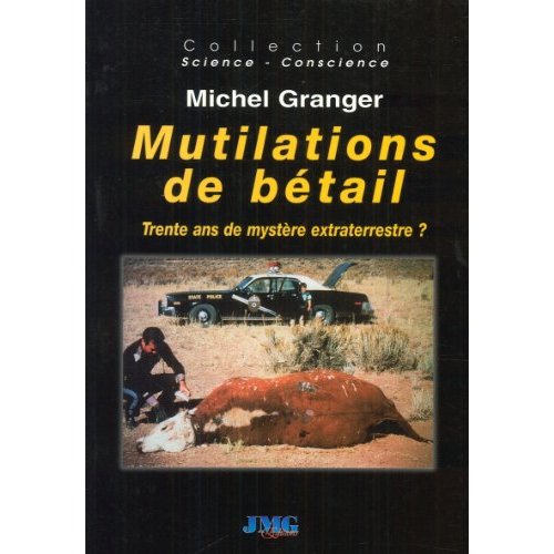 MUTILATIONS DE BETAIL - TRENTE ANS DE MYSTERE EXTRATERRESTRE ?