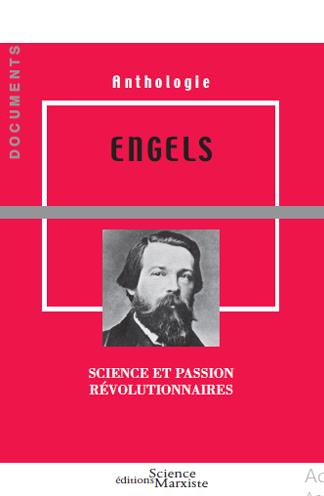 ENGELS. SCIENCE ET PASSION REVOLUTIONNAIRES