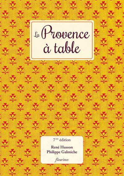 LA PROVENCE A TABLE (NOUVELLE EDITION ENRICHIE)