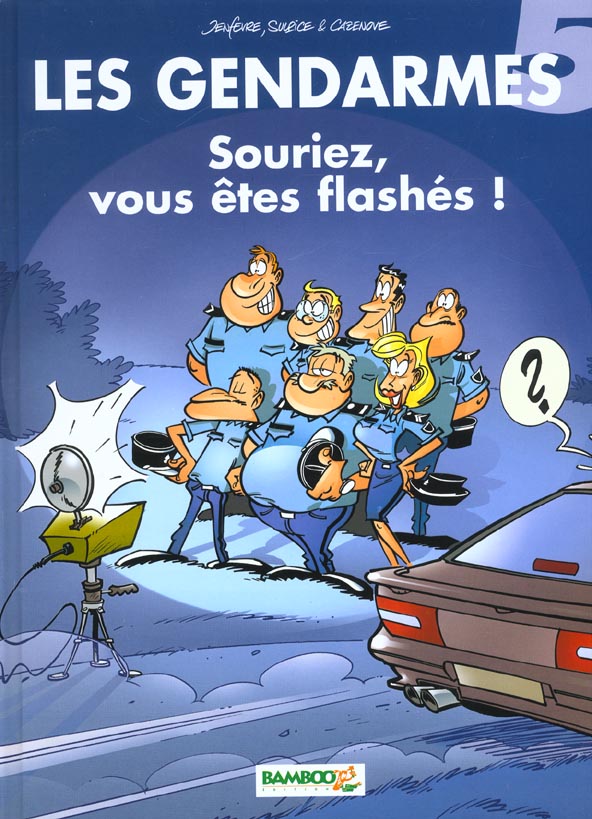 LES GENDARMES - TOME 05 - SOURIEZ VOUS ETES FLASHES !