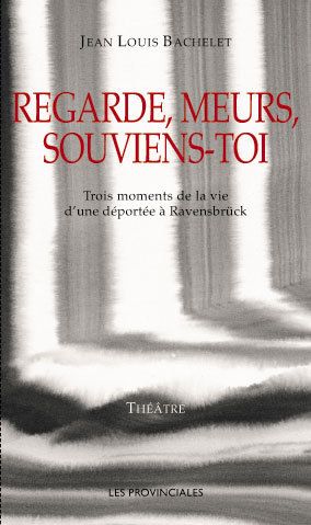 REGARDE, MEURS, SOUVIENS-TOI UNE DEPORTEE A RAVENSBRUCK